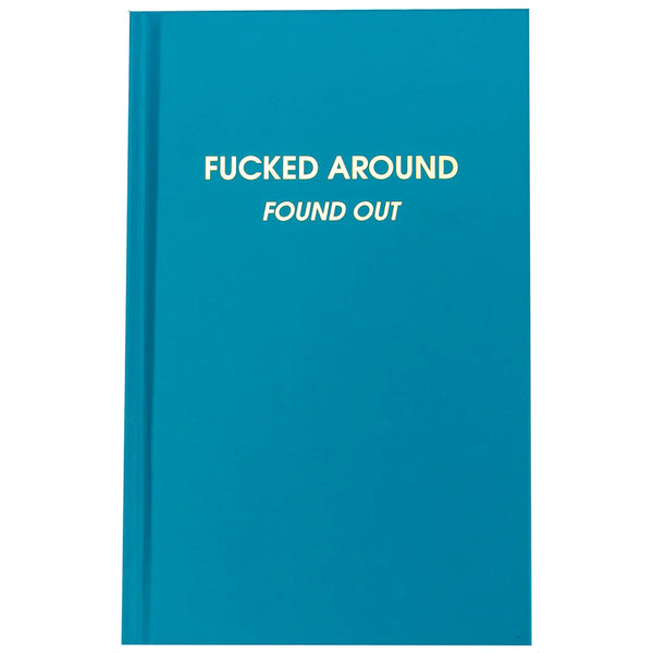 Fucked Around Found Out- Journal